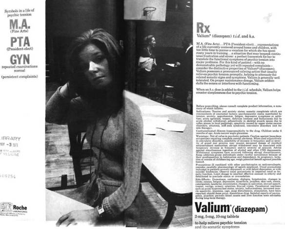 1970: Indication that a woman may feel frustrated if she centers her life around “home and children” rather than pursuing a career. Valium must be the answer.