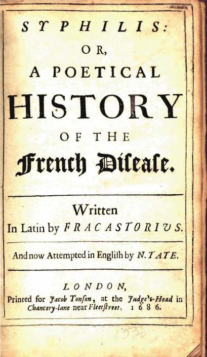 Syphilis; or, A poetical history of the French disease. London, 1686. 
