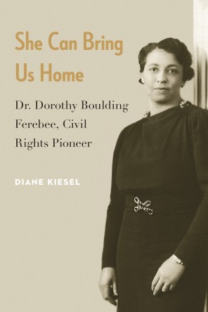 Diane Kiesel's She Can Bring Us Home, a biography of Dorothy Boulding Ferebee.